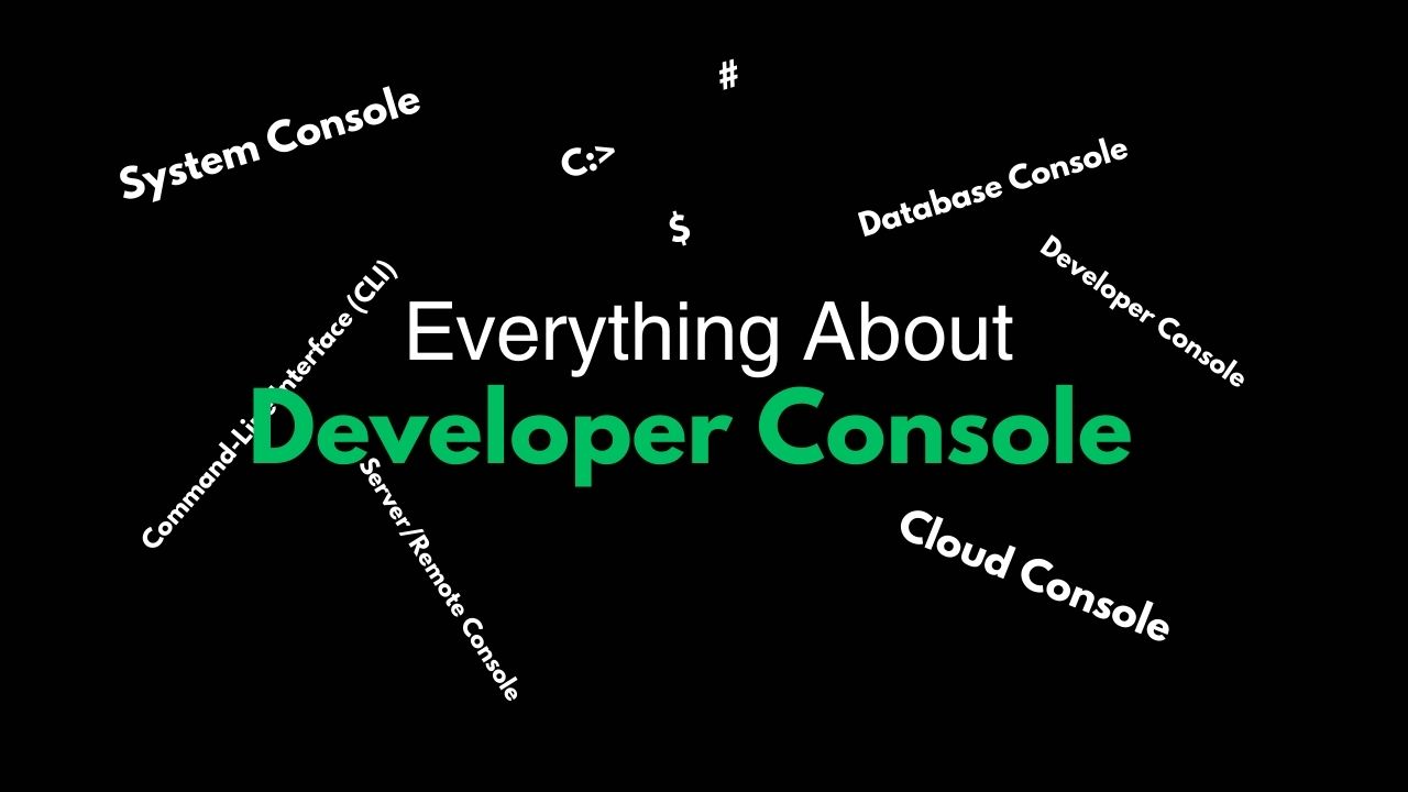 Everything About Developer Console