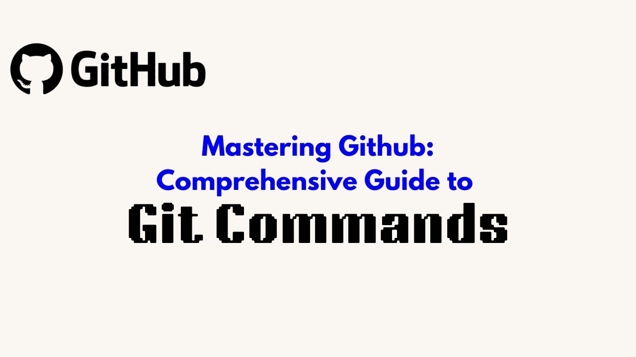 Mastering Git: Comprehensive Guide to Git Commands