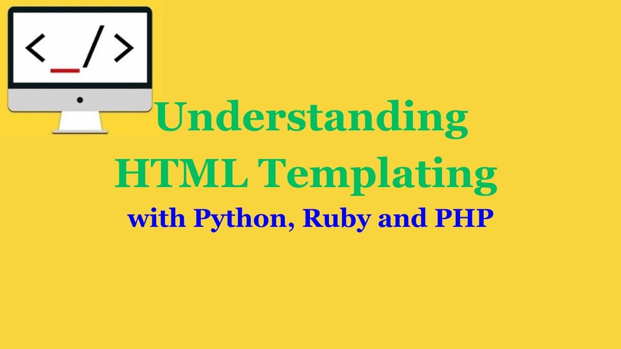 Understanding HTML Templating with Python, Ruby, and PHP