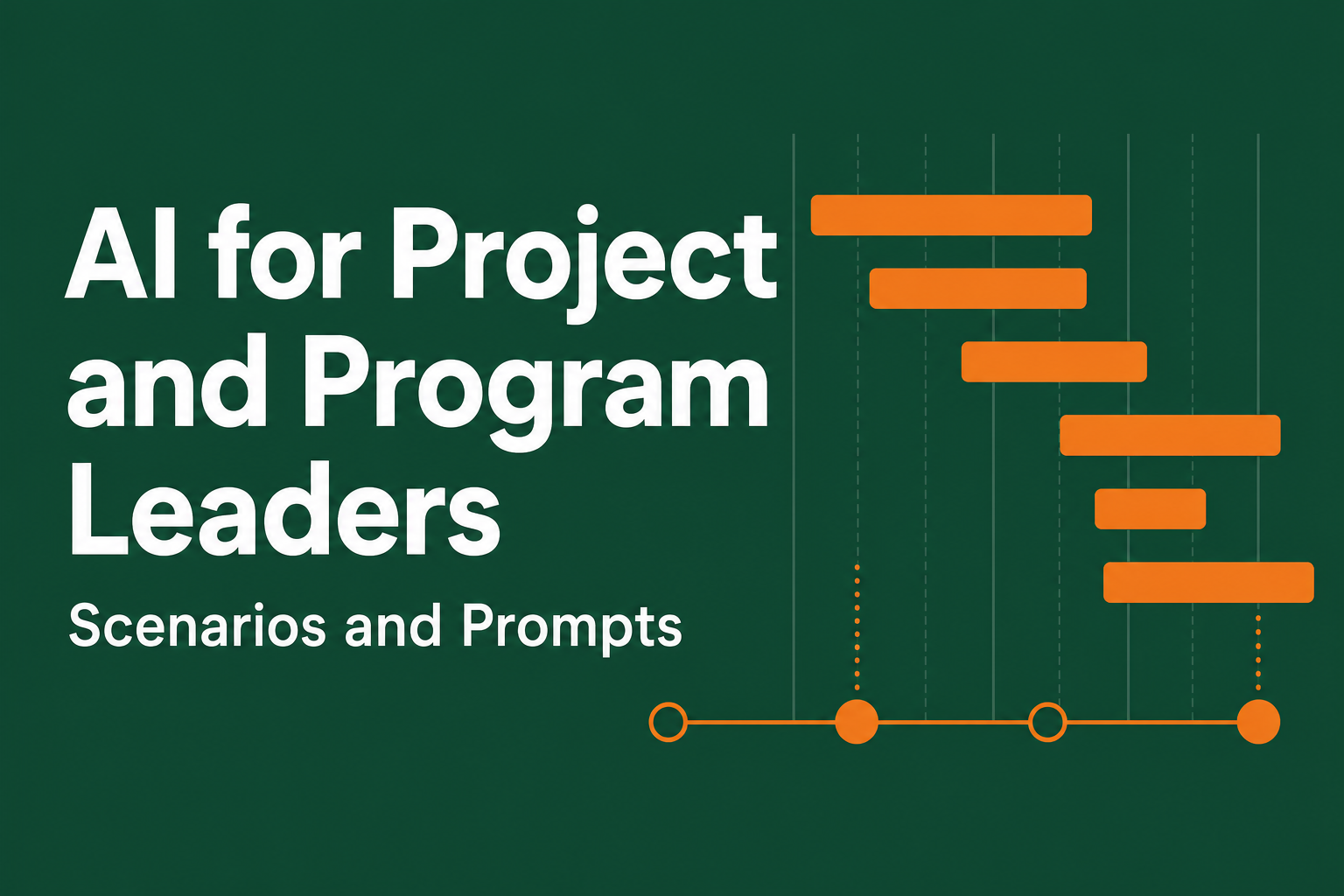 AI for Project and Program Leaders: Scenarios and Prompts