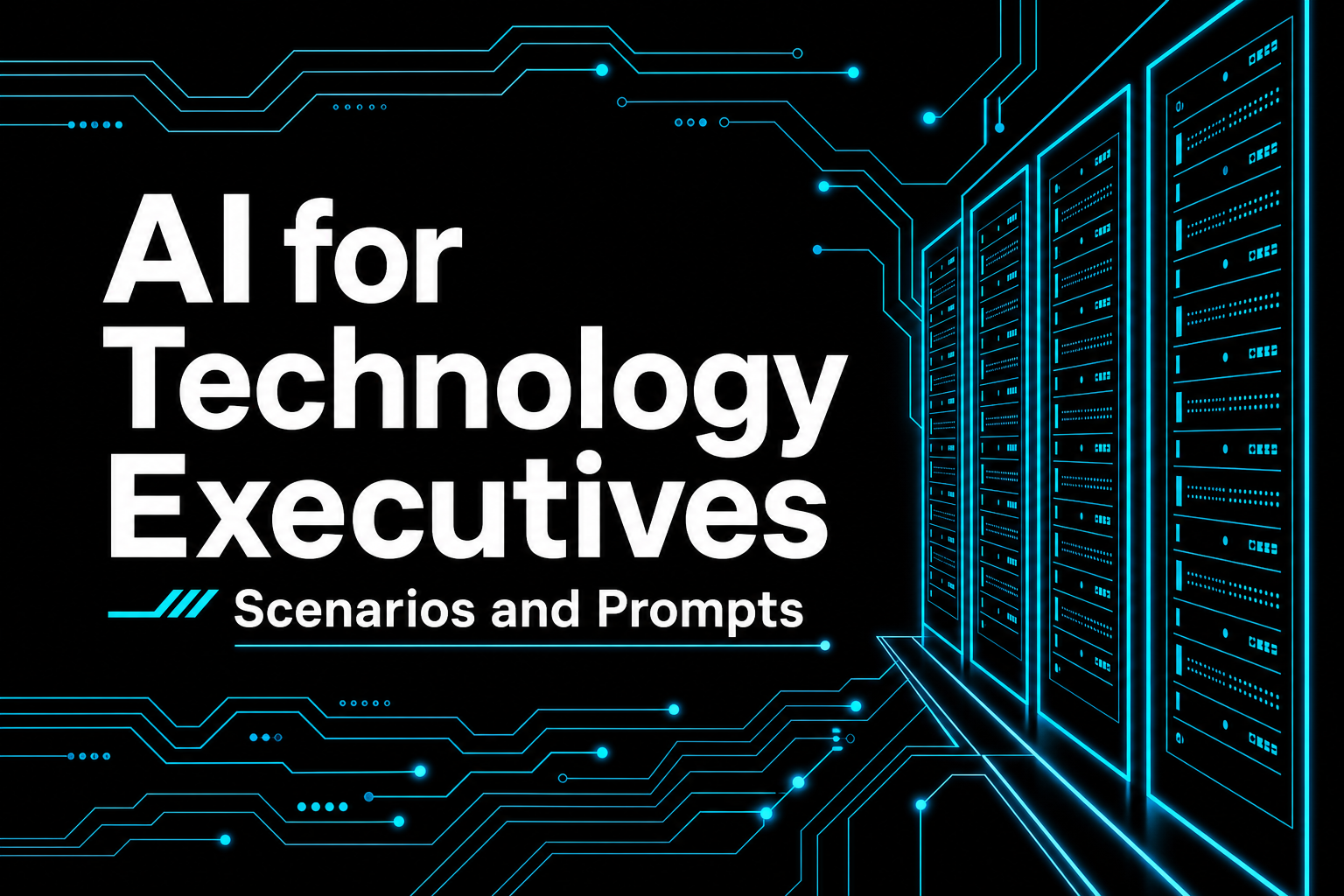 AI for Technology Executives: Scenarios and Prompts