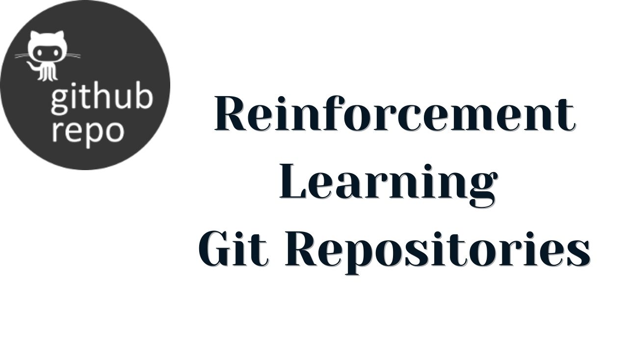 Reinforcement Learning Git Repositories