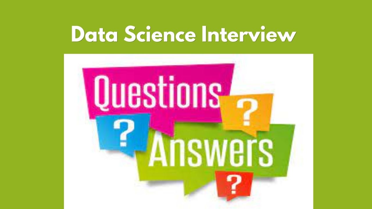 Data Science Interview Question Answers