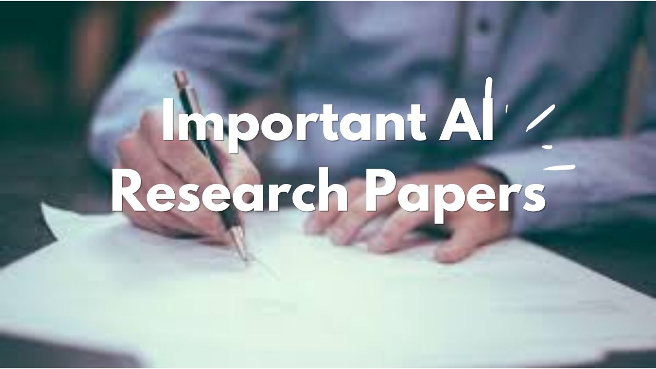Important AI Research Papers