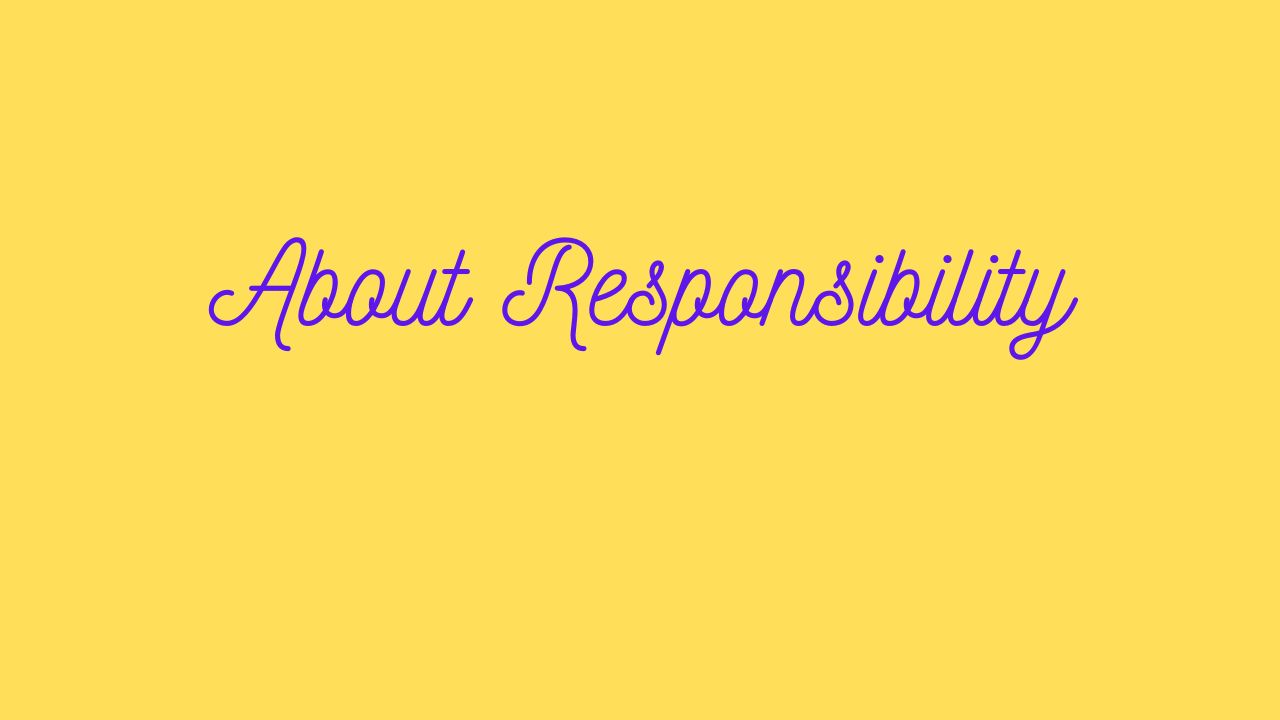 About Responsibility