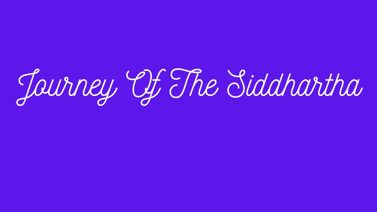 Journey Of The Siddhartha