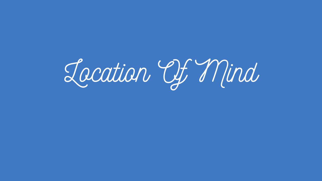 Location Of Mind