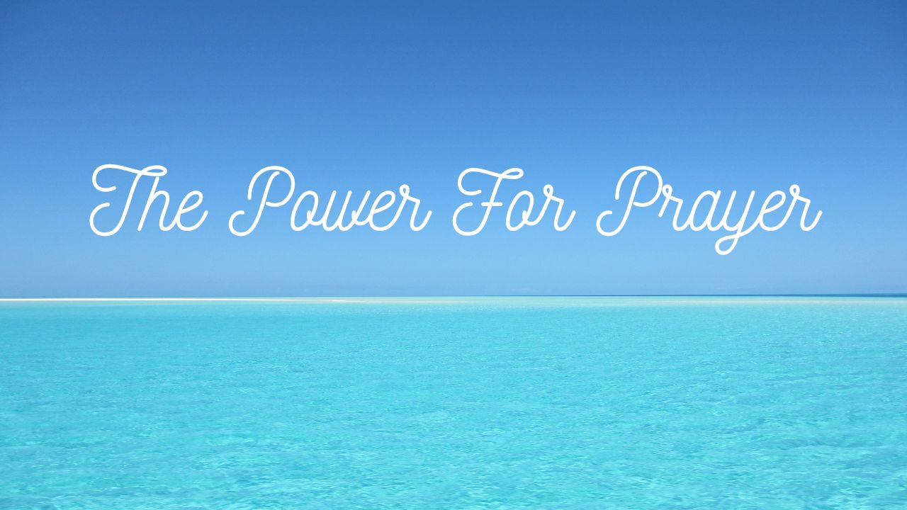 The Power For Prayer