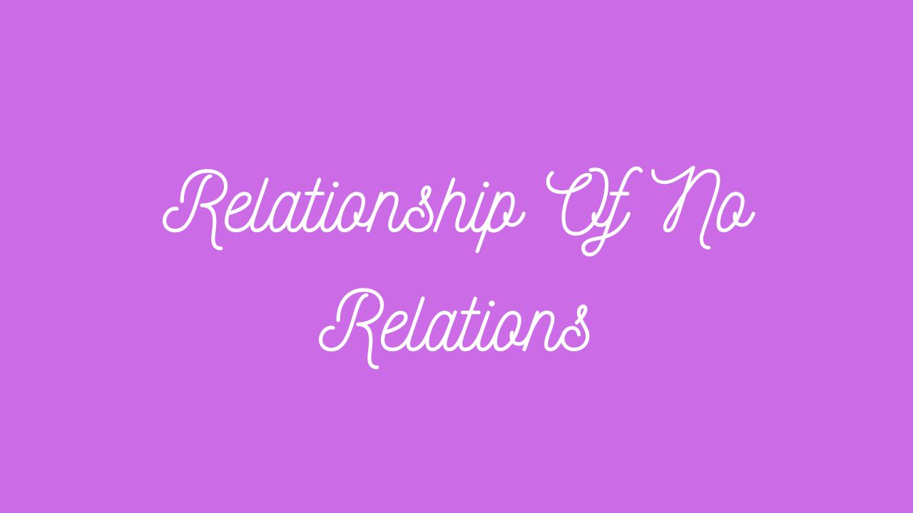 Relationship Of No Relations