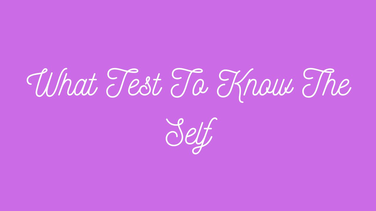 What Test To Know The Self?