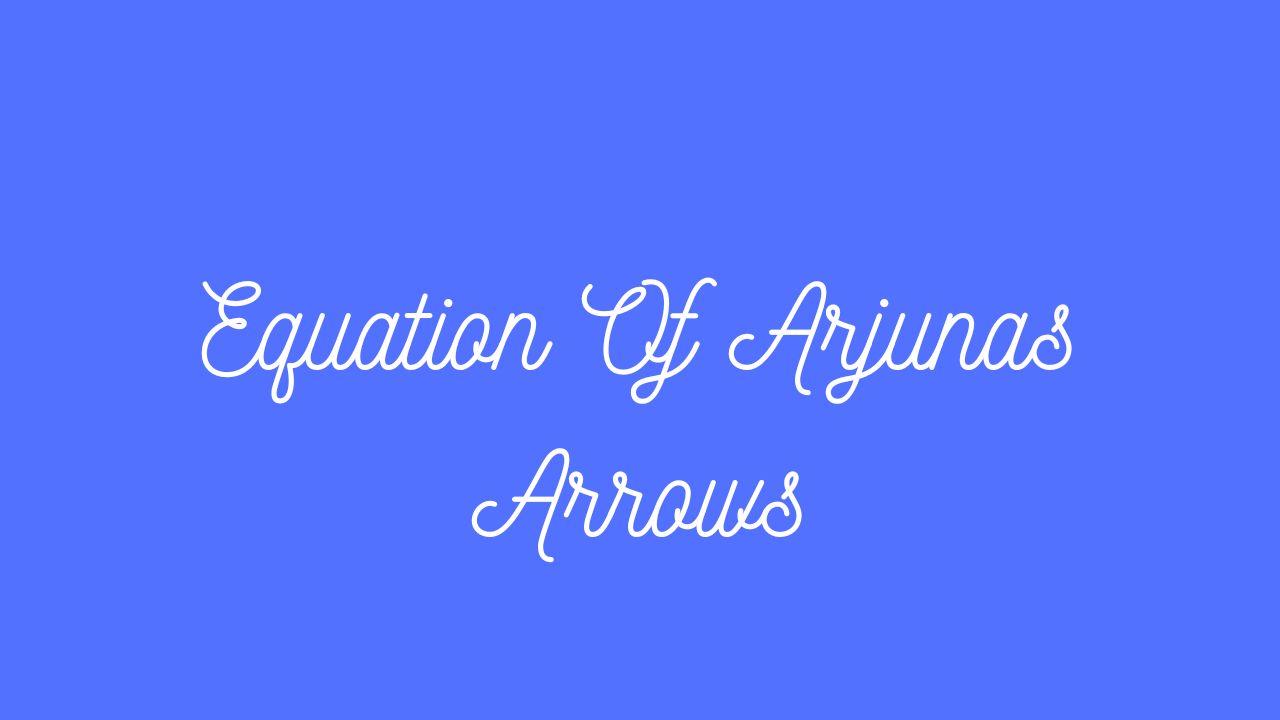 Equation Of Arjunas Arrows