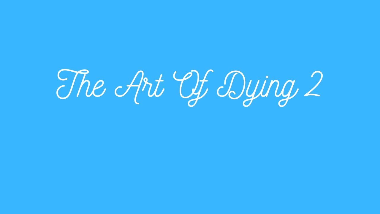 The Art Of Dying 2