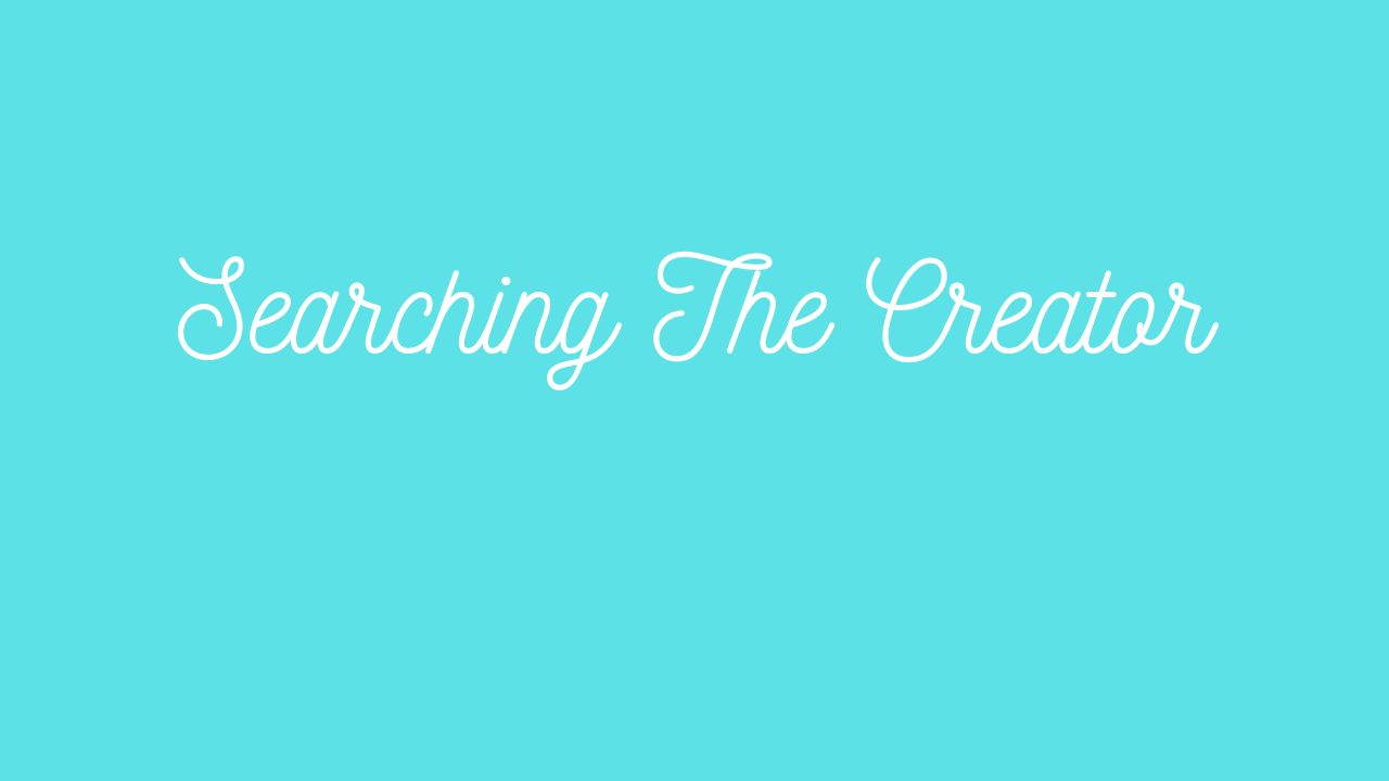 Searching the Creator