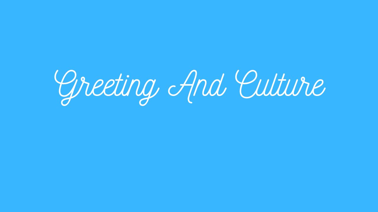 Greeting and Culture