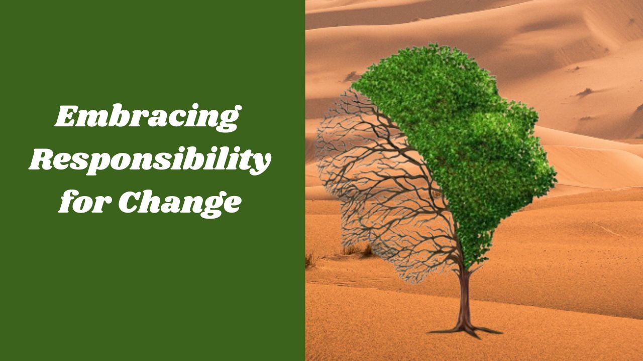 Embracing Responsibility for Change