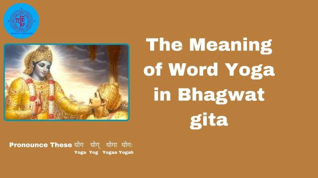The Meaning of Word Yoga in Bhagwat gita